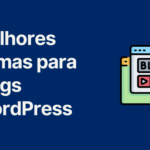 Os Melhores Temas para Blogs WordPress