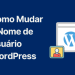 Como mudar o nome de usuário WordPress