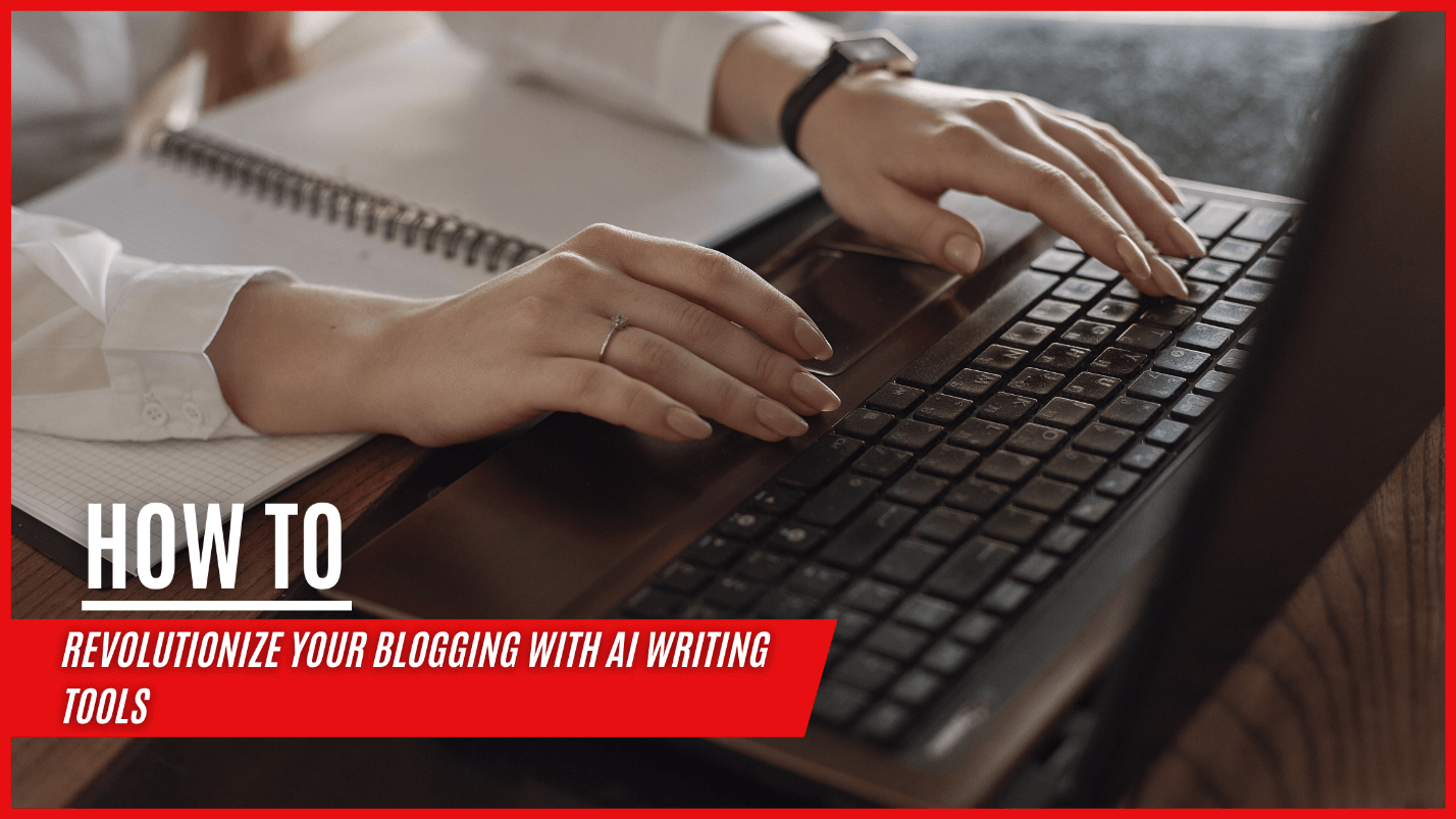 How To Revolutionize Your Blogging with AI Writing Tools